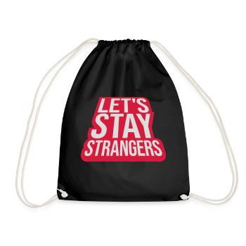 lets stay strangers quote - Drawstring Bag - black - Front