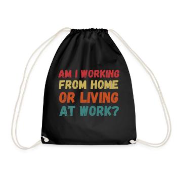 Am i working from home or living at work funny - Drawstring Bag - black - Front