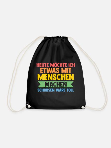 Heute Möchte Ich Was Mit Menschen Machen Schubsen - Turnbeutel - Schwarz