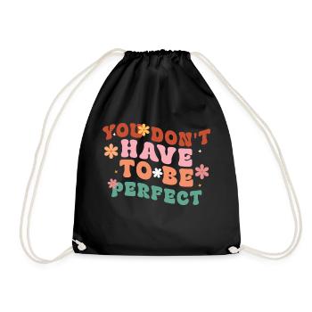 You Don't Have To Be Perfect - Drawstring Bag - black - Front