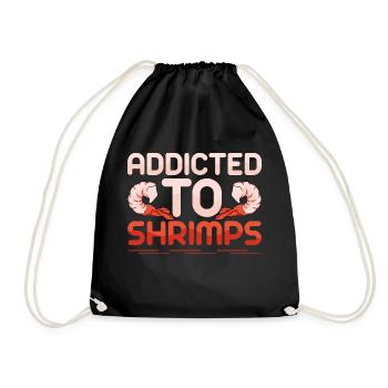 Addicted To Shrimps Shrimp Lover Seafood - Turnbeutel - Schwarz - Vorne