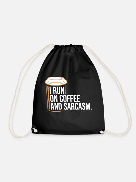 I Run On Coffee And Sarcasm Sarkastischer Spruch - Turnbeutel - Schwarz