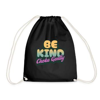 Be Kind Choke Gently - Drawstring Bag - black - Front