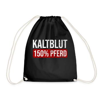 Kaltblut 150% Pferd Reiten Hobby Pferde Geschenk - Turnbeutel - Schwarz - Vorne