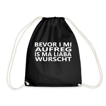 Bevor i mi aufreg, is ma liaba wurscht - Turnbeutel - Schwarz - Vorne