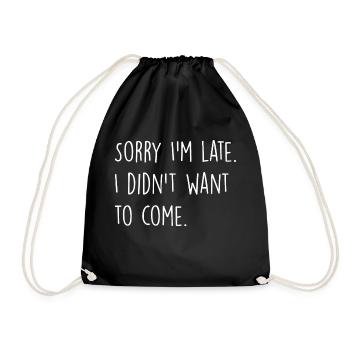 Funny Sorry I'm Late I Didn't Want To Come Retro - Drawstring Bag - black - Front