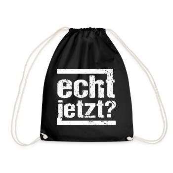 echt jetzt? - Turnbeutel - Schwarz - Vorne
