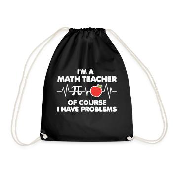 Math Teacher of course i have problems - Turnbeutel - Schwarz - Vorne