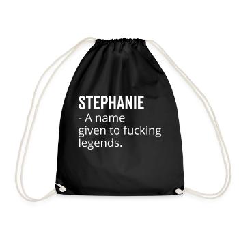 Stephanie a Name Given to Fucking Legends - Drawstring Bag - black - Front