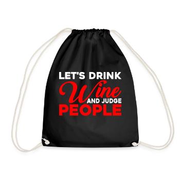 Let's Drink Wine And Judge People 10 - Turnbeutel - Schwarz - Vorne