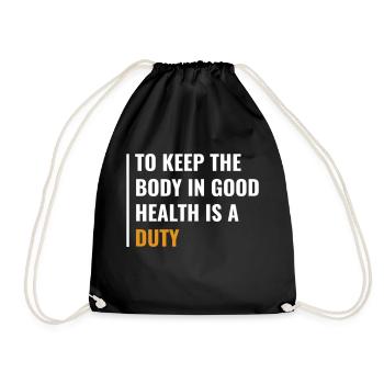 Keeping Body in Good Health is Duty Health Quote - Drawstring Bag - black - Front