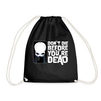 Don´t die before you´re dead - Turnbeutel - Schwarz - Vorne