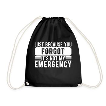 Funny Job You Forgot It's Not My Emergency - Drawstring Bag - black - Front