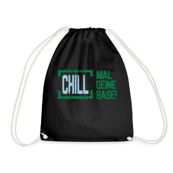 Chill mal deine Base - Turnbeutel - Schwarz - Vorne