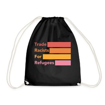 Trade Racists for refugees - Drawstring Bag - black - Front