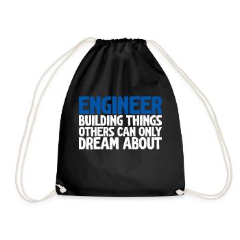 Engineer, Building Things Others Can Only Dream - Drawstring Bag - black - Front