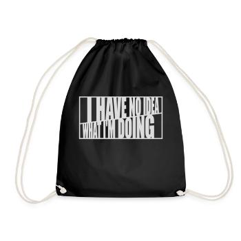 I Have No Idea - Drawstring Bag - black - Front