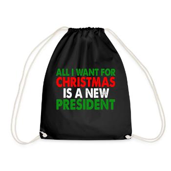All I Want For Christmas Is A New President - Drawstring Bag - black - Front