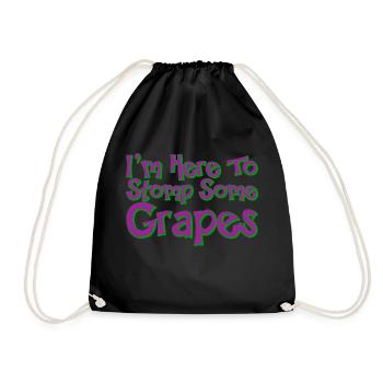 I'm Here To Stomp Some Grapes - Drawstring Bag - black - Front