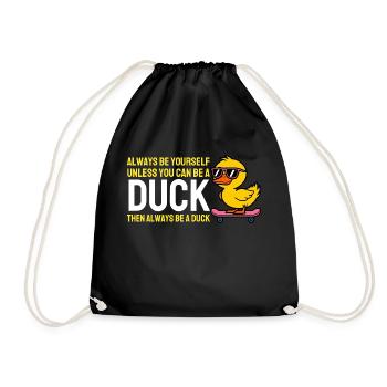Always Be Yourself Unless You Can Be A Duck Duck - Drawstring Bag - black - Front
