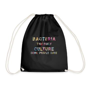 Bacteria the only Culture some people have - Turnbeutel - Schwarz - Vorne