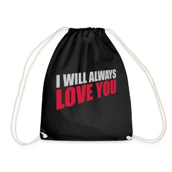 I will always love - Drawstring Bag - black - Front