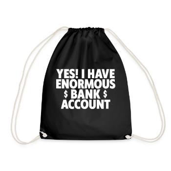 Yes I Have Enormous Bank Account 2 - Turnbeutel - Schwarz - Vorne