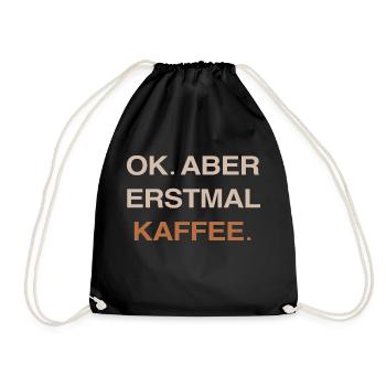 Kaffe Kaffe Liebe Erstmal Kaffe - Turnbeutel - Schwarz - Vorne