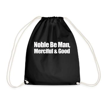 noble be man merciful and good - Drawstring Bag - black - Front