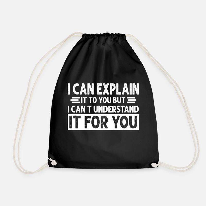 I Can Explain It to You But I Can t Understand - Drawstring Bag - black
