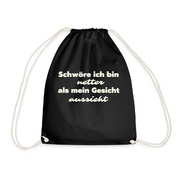 Schwöre ich bin netter als mein Gesicht aussieht - Turnbeutel - Schwarz - Vorne