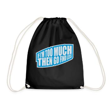 if im too much - Turnbeutel - Schwarz - Vorne