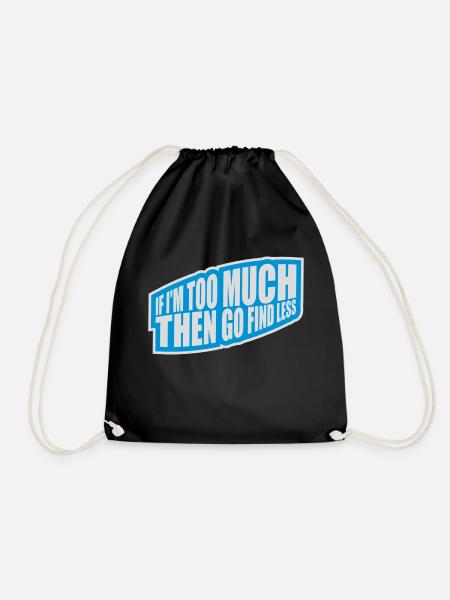 if im too much - Turnbeutel - Schwarz