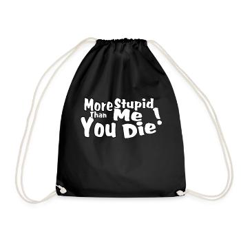 More stupid than me you die! - Drawstring Bag - black - Front