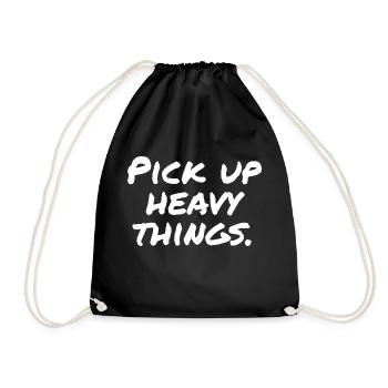 Pick up heavy things - Drawstring Bag - black - Front