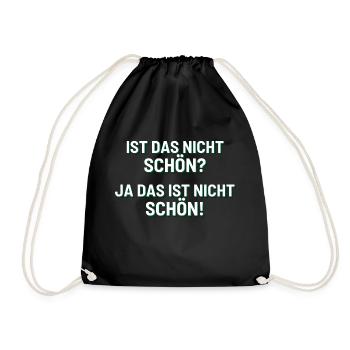 Ist das nicht schön? Ja das ist nicht schön! - Turnbeutel - Schwarz - Vorne