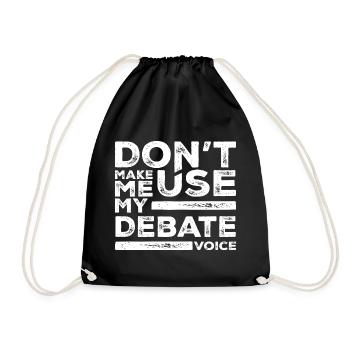 Debattierteam - Zwingen Sie mich nicht, meine Debattenstimme zu verwenden - Turnbeutel - Schwarz - Vorne
