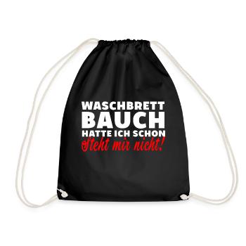 Waschbrettbauch steht mir nicht spruch lustig dick - Turnbeutel - Schwarz - Vorne
