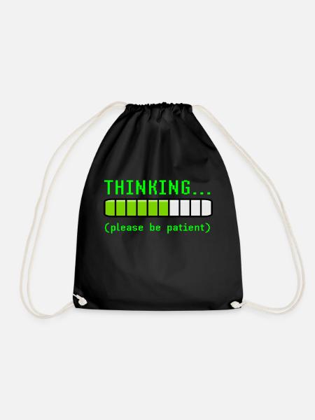 Thinking Please Be Patient Funny Loading Geek - Drawstring Bag - black