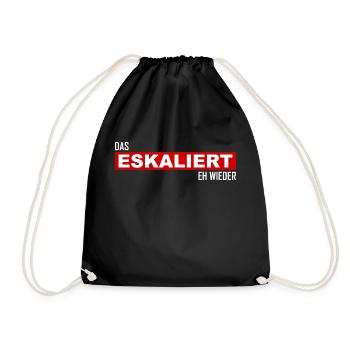 Das eskaliert eh wieder - Saufen - Eskalation - Turnbeutel - Schwarz - Vorne