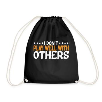I Don't Play Well With Others 22 - Turnbeutel - Schwarz - Vorne
