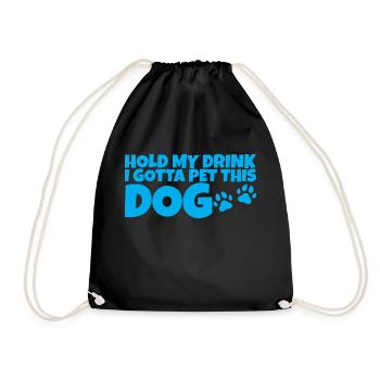 Hold My Drink, I Gotta Pet This Dog 2 - Turnbeutel - Schwarz - Vorne