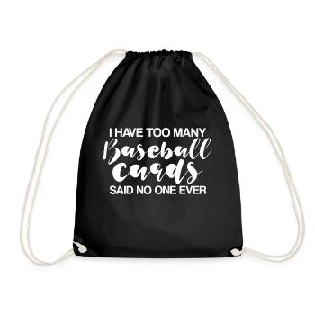 I Have Too Many Baseball Cards - No One Ever 3 - Drawstring Bag - black - Front
