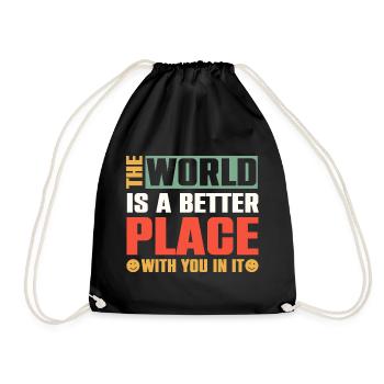 The World is a Better Place with You in it - Drawstring Bag - black - Front