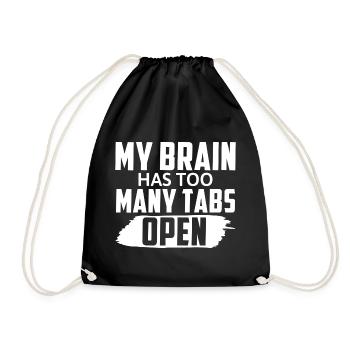 My Brain Has Too Many Tabs Open Funny Saying - Drawstring Bag - black - Front