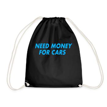 Car Saying Sayings Need Money for Cars - Drawstring Bag - black - Front