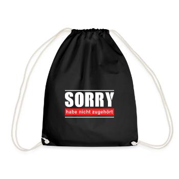 Sorry habe nicht zugehört - Turnbeutel - Schwarz - Vorne