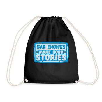 bad decisions great stories - Drawstring Bag - black - Front