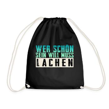 Schöner Spruch: Wer schön sein will, muss lachen! - Turnbeutel - Schwarz - Vorne
