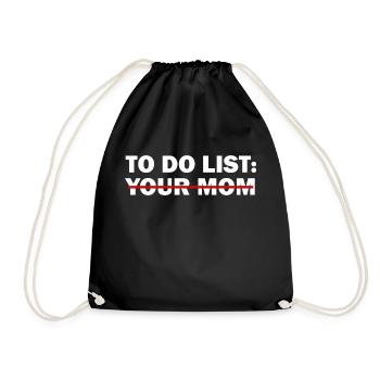 To Do List Your Mom - Funny Trash Talk - Drawstring Bag - black - Front